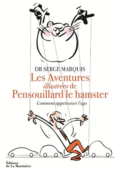 LES AVENTURES ILLUSTREES DE PENSOUILLARD LE HAMSTER - COMMENT APPRIVOISER L'EGO
