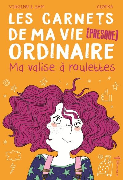 MA VALISE A ROULETTES. LES CARNETS DE MA VIE (PRESQUE) ORDINAIRE