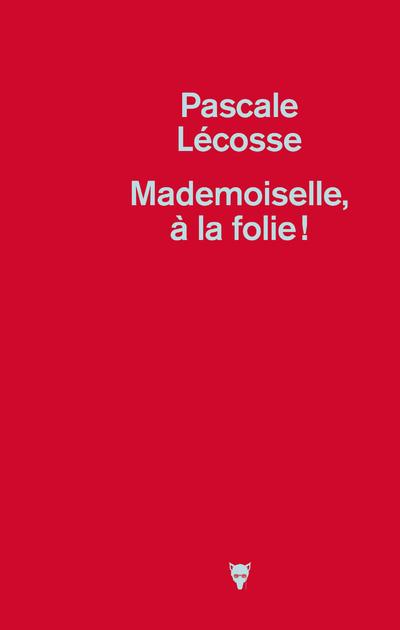 MADEMOISELLE, A LA FOLIE !