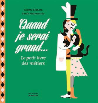 QUAND JE SERAI GRAND . MON PETIT LIVRE DES METIERS
