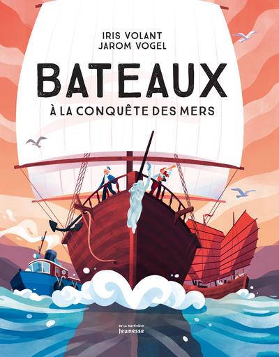 BATEAUX. A LA CONQUETE DES MERS