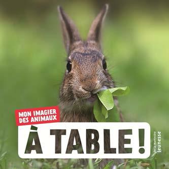 A TABLE !. MON IMAGIER DES ANIMAUX