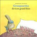 CROQUETTE DEVIENT GRAND FRERE (COLL. MES PTITS ALBUMS)