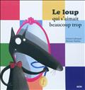LE LOUP QUI S'AIMAIT BEAUCOUP TROP (COLL. MESPTITS ALBUMS)