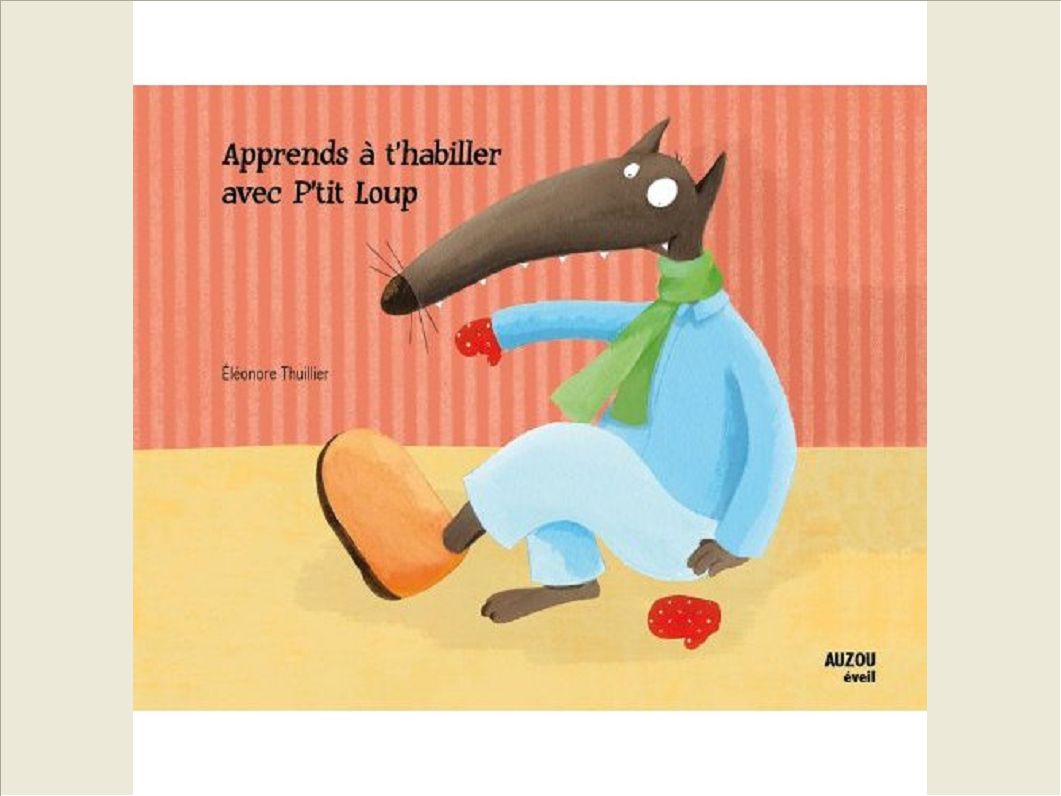 APPRENDS A T'HABILLER AVEC P'TIT LOUP