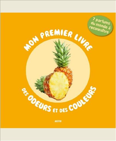 MON PREMIER LIVRE DES ODEURS ET DES COULEURS 7 PARFUMS DU MONDE A RECONNAITRE