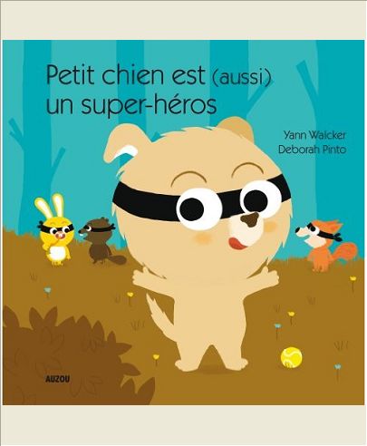 PETIT CHIEN EST (AUSSI) UN SUPER HEROS  (COLL. MES P'TITS ALBUMS A TOUCHER)