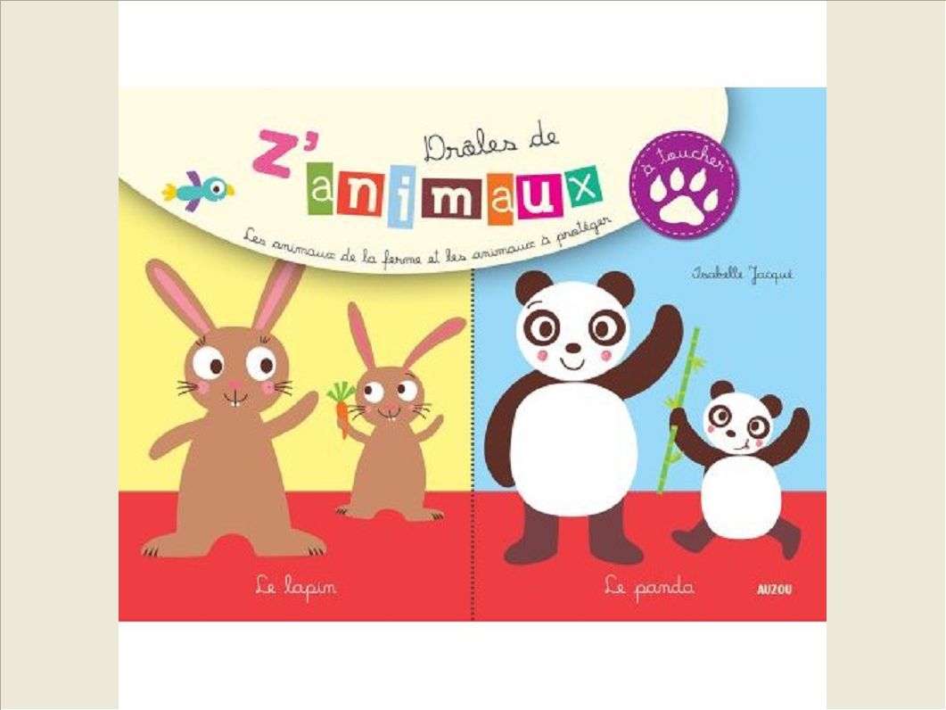 DROLES DE Z ANIMAUX A TOUCHER