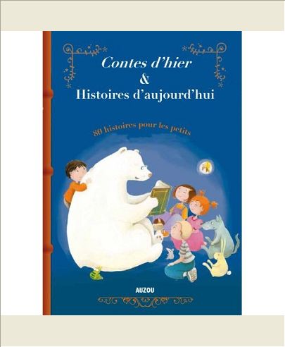 CONTES D'HIER & HISTOIRES D'AUJOURD'HUI 80 HISTOIRES POUR LES PETITS