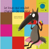 LE LOUP QUI VOULAIT CHANGER DE COULEUR (COLL.MES P'TITS ALBUMS A TOUCHER)