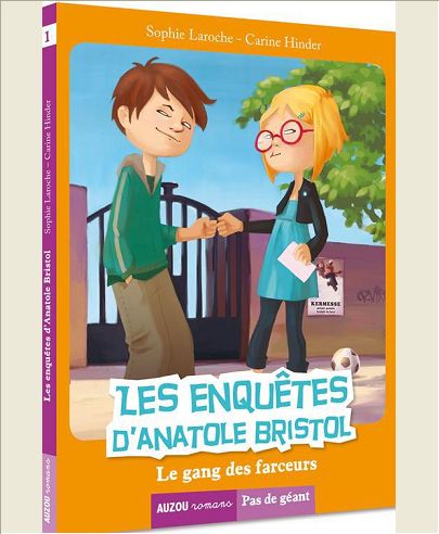 LES ENQUETES D'ANATOLE BRISTOL TOME 1 - LE GANG DES FARCEURS POLAR 2019
