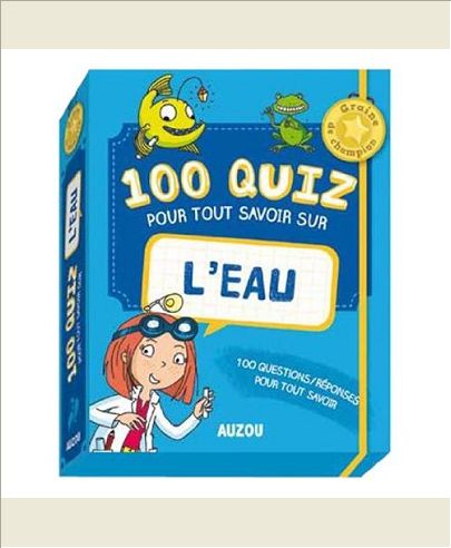 100 QUIZ POUR TOUT SAVOIR SUR L'EAU