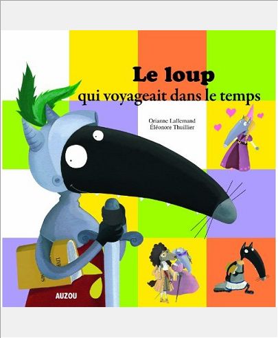 LE LOUP QUI VOYAGEAIT DANS LE TEMPS (COLL. MES PTITS ALBUMS)