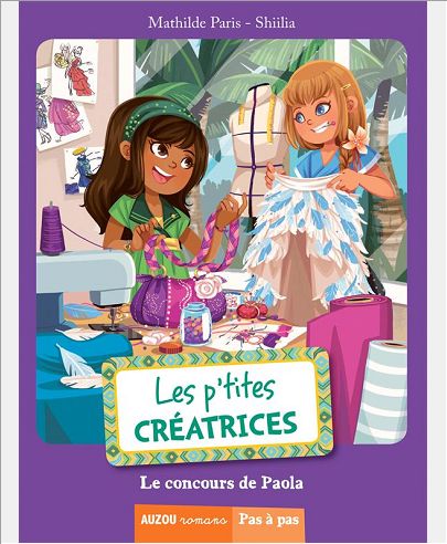 LES P'TITES CREATRICES - TOME 1 -  LE CONCOURS DE PAOLA (COLL. PAS A PAS)