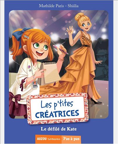 LES P'TITES CREATRICES - TOME 2 -  LE DEFILE DE KATE (COLL. PAS A PAS)