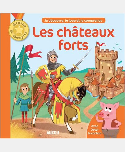 LES CHATEAUX FORTS - AVEC OSCAR LE COCHON