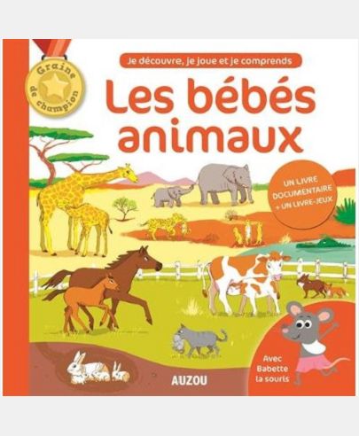 LES BEBES ANIMAUX (COLL. GRAINE DE CHAMPION)