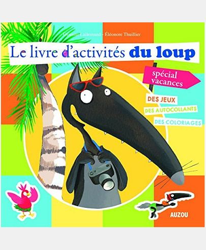 LE LIVRE D'ACTIVITES DU LOUP - SPECIAL VACANCES