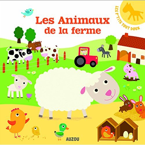 LES P'TITS TOUT DOUX - LES ANIMAUX DE LA FERME