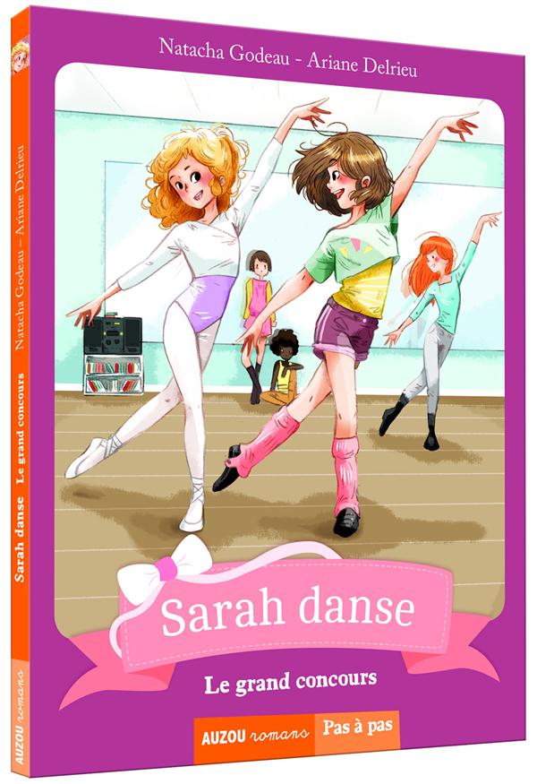 SARAH DANSE - TOME 2 - LE GRAND CONCOURS (COLL. PAS A PAS)