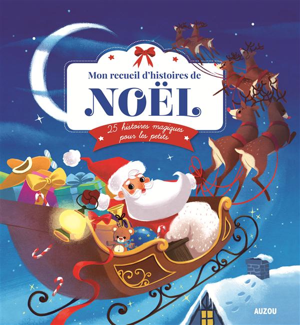 MON RECUEIL D'HISTOIRES DE NOEL. 25 HISTOIRESMAGIQUES POUR LES PETITS
