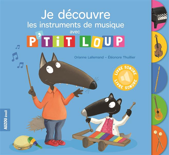 JE DECOUVRE LES INSTRUMENTS DE MUSIQUE AVEC P'TIT LOUP