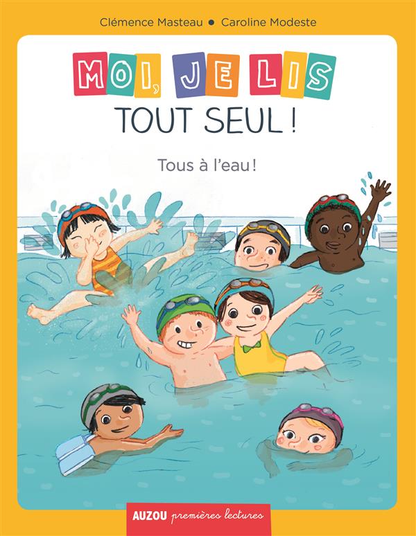 MOI, JE LIS TOUT SEUL - TOME 10 - TOUS A L'EAU ! (COLL. PREMIERES LECTURES)