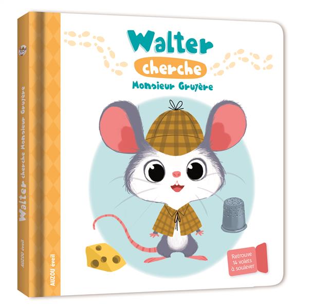 WALTER CHERCHE MONSIEUR GRUYERE - LIVRE A FLAP