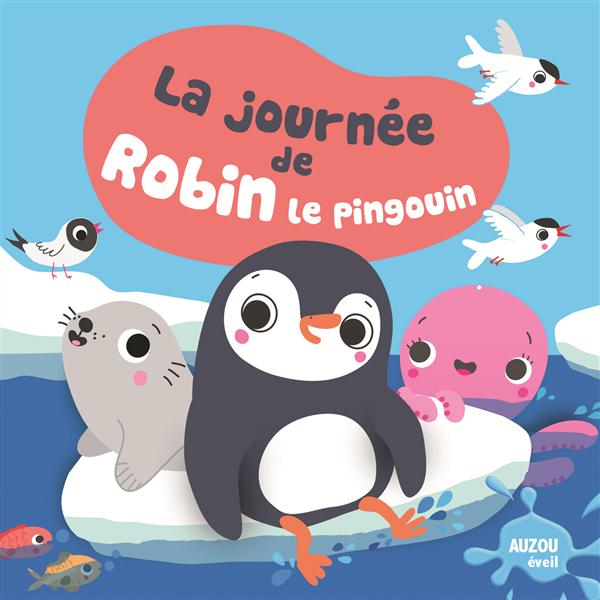 LA JOURNEE DE ROBIN LE PINGOUIN (COLL. MON PREMIER LIVRE DE BAIN)
