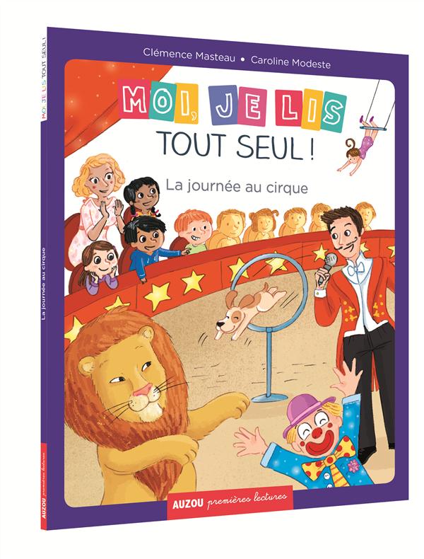 MOI, JE LIS TOUT SEUL - TOME 11 -LA JOURNEE AU CIRQUE (COLL. PREMIERES LECTURES)
