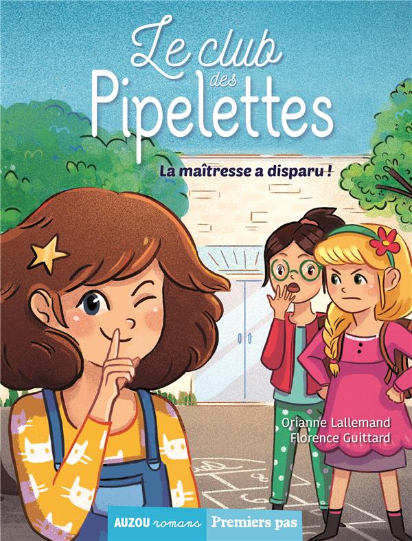 LE CLUB DES PIPELETTES - TOME 1 - LA MAITRESSE A DISPARU !