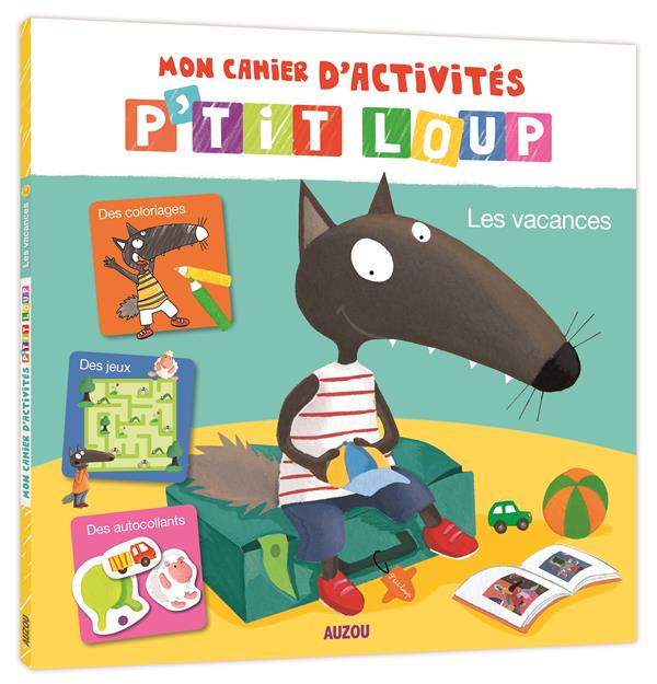 MON CAHIER D'ACTIVITES P'TIT LOUP - LES VACANCES