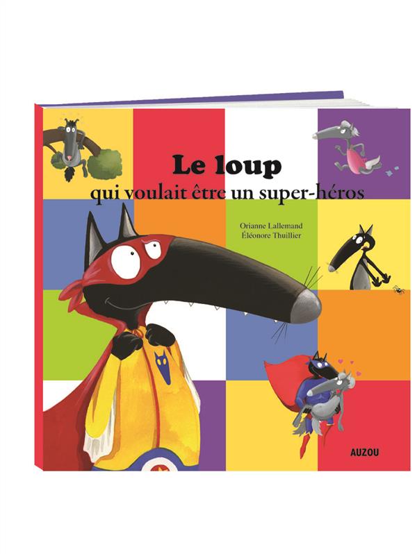 LE LOUP QUI VOULAIT ETRE UN SUPER-HEROS