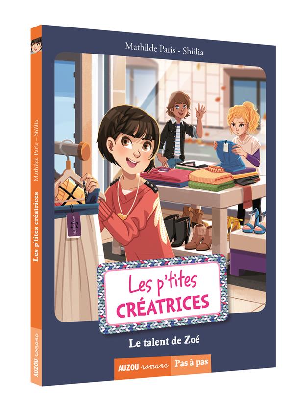 LES P'TITES CREATRICES - TOME 7 - LE TALENT DE ZOE (COLL. PAS A PAS)