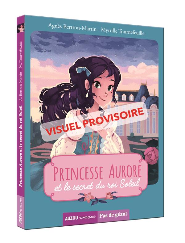 PRINCESSE AURORE ET LE SECRET DU ROI SOLEIL (COLL. PAS DE GEANT) - VOL04