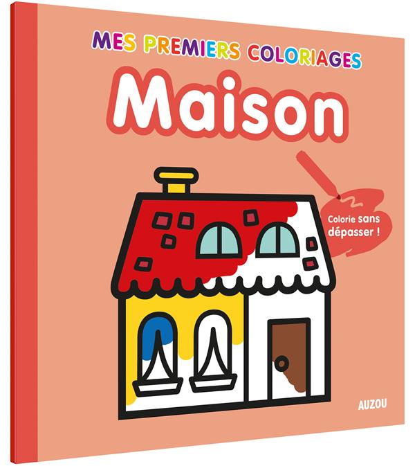 MAISON (COLL. MES PREMIERS COLORIAGES) - COLORIE SANS DEPASSER !