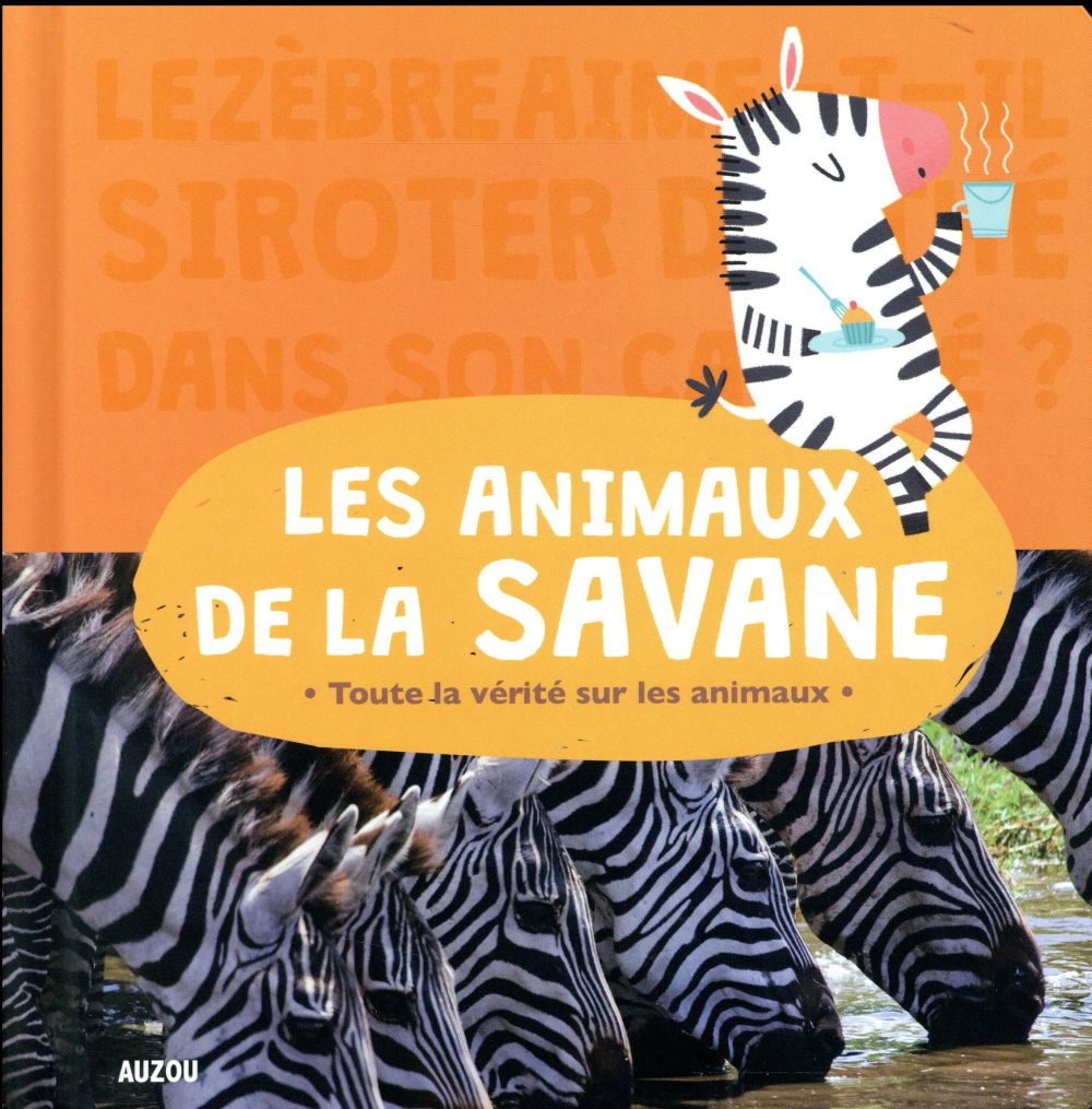 LES ANIMAUX DE LA SAVANE (COLL. ANIMOSCOPE) - TOUTE LA VERITE SUR LES ANIMAUX
