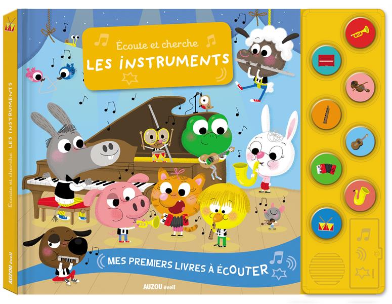 MES PREMIERS LIVRES A ECOUTER - ECOUTE ET CHERCHE LES INSTRUMENTS