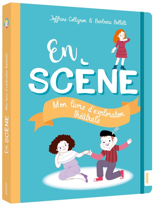 EN SCENE - MON LIVRE D'EXPLORATION THEATRALE