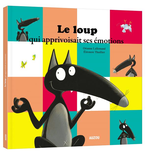 LE LOUP QUI APPRIVOISAIT SES EMOTIONS (GRAND FORMAT)