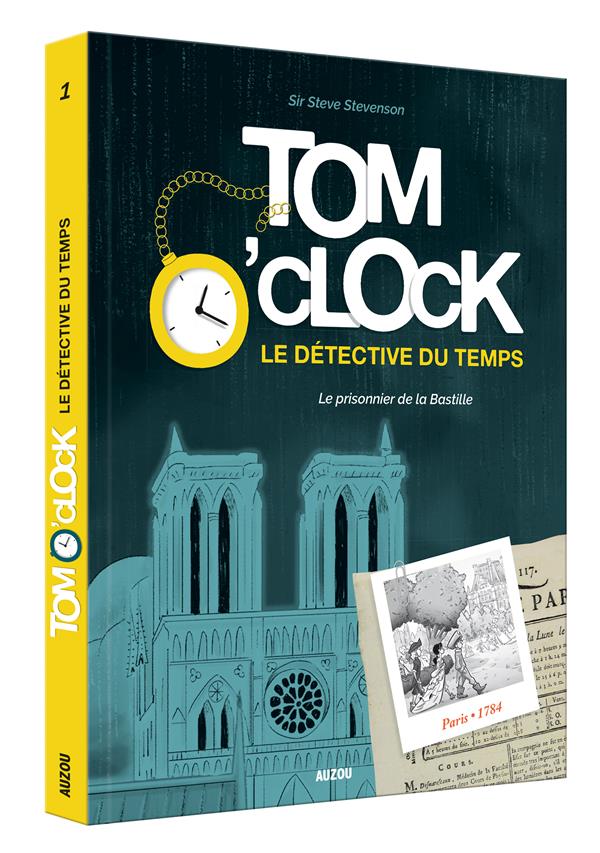 TOM O'CLOCK, LE DETECTIVE DU TEMPS TOME 1 LE PRISONNIER DE LA BASTILLE