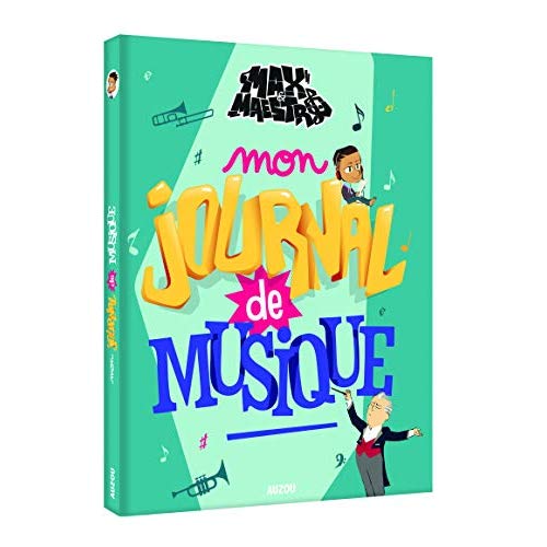 LES AVENTURES DE MAX & MAESTRO - MON JOURNAL DE MUSIQUE