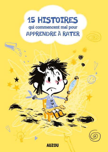 15 HISTOIRES QUI COMMENCENT MAL POUR APPRENDRE A RATER