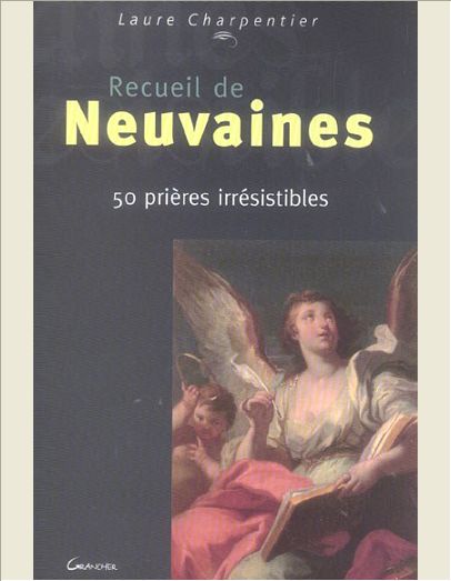 RECUEIL DE NEUVAINES - 50 PRIERES IRRESISTIBLES
