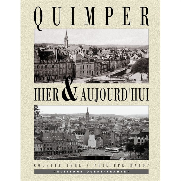 QUIMPER HIER ET AUJOURD'HUI