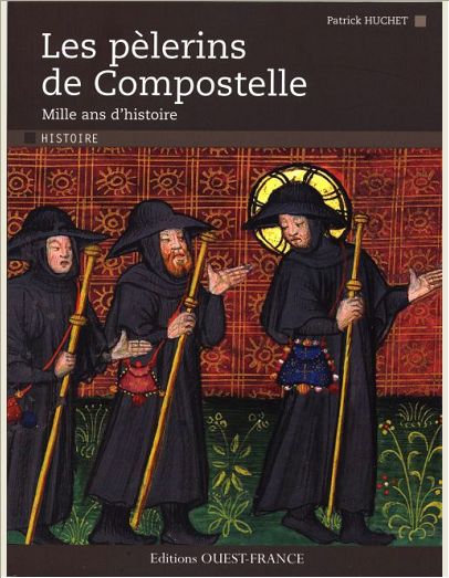 LES PELERINS DE COMPOSTELLE, MILLE ANS D'HISTOIRE