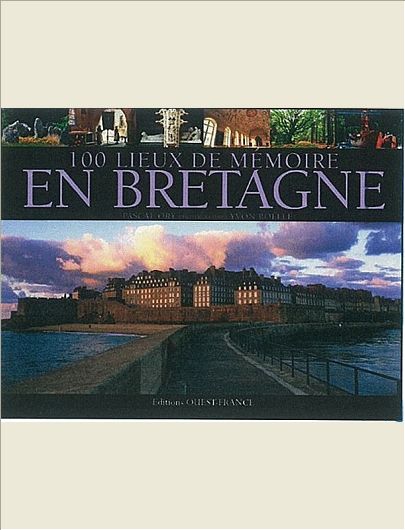 CENT LIEUX DE MEMOIRE BRETAGNE & BRETONS