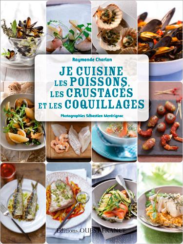 JE CUISINE LES COQUILLAGES, LES CRUSTACES, LES POI