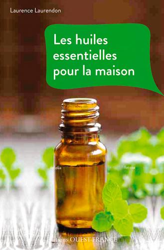 HUILES ESSENTIELLES POUR LA MAISON (LES)