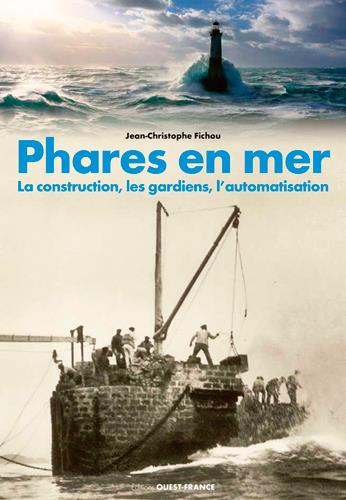 PHARES EN MER - LA CONSTRUCTION, LES GARDIENS, L'A